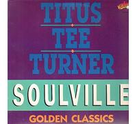 Titus Tee Turner - Soulville - Golden Classics