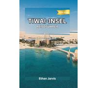 TIWAI-INSEL REISEFÜHRER 2025-2026: Tierwelt, Regenwald und Flussleben - Der unverzichtbare Reiseführer für die Insel Tiwai, Sierra Leone (The Traveler's Companion)