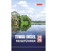 TIWAI INSEL REISEFÜHRER 2026: Erkunden Sie Sierra Leones versteckte Schätze mit Reiserouten, Karten, Abenteuertouren und lokalen Einblicken