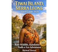 Tiwai Island, Sierra Leone Travel Guide 2026: Your Spring Safari to Rare Wildlife, Hidden Rainforest Trails & Eco Adventures in West Africa’s Ultimate Nature Sanctuary