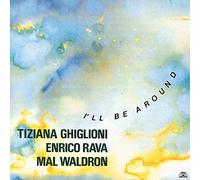 Tiziana Ghiglione - I'll Be Around