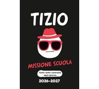 TIZIO - MISSIONE SCUOLA: Diario scolastico ADHD 2026-2027 per ragazzi delle medie: Per migliorare organizzazione, attenzione e autonomia, giorno dopo giorno (ADHD, BES e DSA)