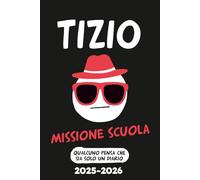 TIZIO - MISSIONE SCUOLA: IL DIARIO SCOLASTICO PROGETTATO PER RAGAZZI ADHD E DSA: Diario Scolastico 2025/2026: Planner scolastico e agenda ADHD ... missioni, ricompense e protocolli di ricarica