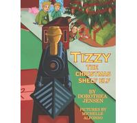Tizzy, the Christmas Shelf Elf: Santa’s Izzy Elves #1