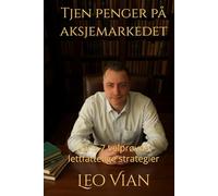 Tjen penger på aksjemarkedet: Vians 7 velprøvde, lettfattelige strategier