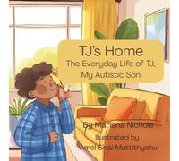TJ's Home: The Everyday Life of TJ, My Autistic Son