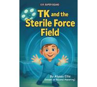 TK and the Sterile Force Field (O.R. Super Squad)
