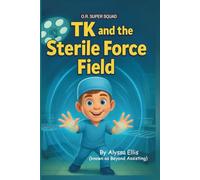 TK and the Sterile Force Field (O.R. Super Squad)