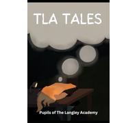 TLA Tales: Short Stories From The Langley Academy