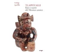 Tlapitzalli. Riti e suoni del Messico antico. Catalogo della mostra (Roma, Scuderie del Quirinale, 29 luglio-25 settembre 2024). Ediz. a colori (Storia e civiltà)