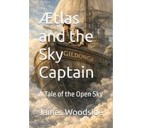 Ætlas and the Sky Captain: A Tale of the Open Sky (The Open Sky Chronicles)