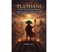 Tlatoani: Aztec Cities Spielführer: Befehle die Götter, kontrolliere die Stadt und schmiede ein ewiges Vermächtnis