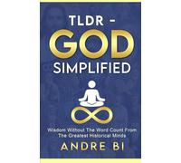 tldr - GOD SIMPLIFIED: Wisdom with the Word Count, From History's Great Minds! (TLDR - Philosophy)