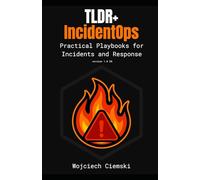 TLDR+ IncidentOps: Practical Playbooks for Incidents and Response (Too Long; Did Read EN)