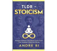 TLDR - Stoicism: From the Great Minds! (TLDR - Philosophy)