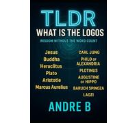TLDR - What is the "LOGOS": Wisdom Without the Word Count (TLDR - Philosophy)