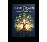 TLE Reset Journal 2026-2027:: A Faith-Based Guide to Education, Healing, and Transformation | The TLE Method™ Hardcover Edition