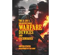 TM 31-201-1: Unconventional Warfare Devices and Techniques: [Annotated] Field Manual for Incendiaries and Guerrilla Tactics