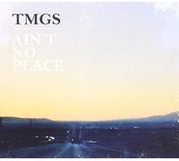 Tmgs - Ain't No Place -Digi-