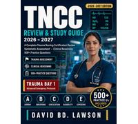 TNCC REVIEW & STUDY GUIDE 2026 - 2027: A Complete Trauma Nursing Certification Review Systematic Assessment · Clinical Reasoning · 500+ Practice Questions