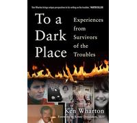 To a Dark Place: Experiences from Survivors of the Troubles