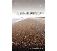To a Thousand Generations: Infant Baptism - Covenant Mercy for the People of God: Infant Baptism ~ Covenant Mercy to the Children of God