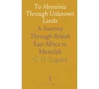 To Abyssinia Through Unknown Lands: A Journey Through British East Africa to Menelek