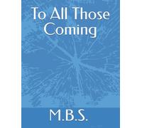 To All Those Coming