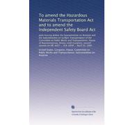 To amend the Hazardous Materials Transportation Act and to amend the Independent Safety Board Act: Joint hearing before the Subcommittee on Aviation and the Subcommittee on Surface Transportat...