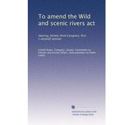 To amend the Wild and scenic rivers act: Hearing, Ninety-third Congress, first [-second] session: Volume 2