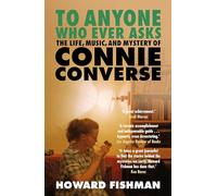To Anyone Who Ever Asks: The Life, Music, and Mystery of Connie Converse: 1 of Pitchfork's 10 Best Music Books of 2023