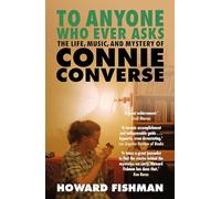 To Anyone Who Ever Asks: The Life, Music, and Mystery of Connie Converse: 1 of Pitchfork's 10 Best Music Books of 2023