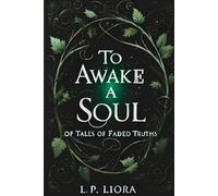 To Awake a Soul: 1 (Of Tales of Faded Truths)