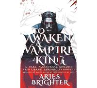 TO AWAKEN A VAMPIRE KING: A Dark Paranormal Romance (Red Library Chronicles Book 1)