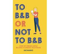 To B&B or Not to B&B: How My Dream Lodge Became a Comedic Nightmare