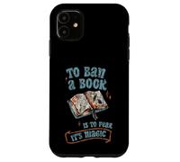 To Ban A Book Is To Fear It's Magic Biblioteca de lectores Carcasa para iPhone 11