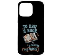 To Ban A Book Is To Fear It's Magic Biblioteca de lectores Carcasa para iPhone 15 Pro Max