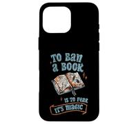 To Ban A Book Is To Fear It's Magic Biblioteca de lectores Carcasa para iPhone 16 Pro Max