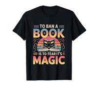 To Ban A Book Is To Fear It's Magic Reader Library -- Camiseta