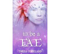To be a Fae: Realm Chronicles Finale: 5 (The Realm Chronicles)