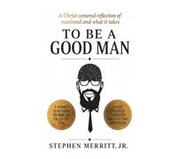 To Be A Good Man
