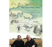 To Be A Pilgrim: The Canterbury Way (two discs)
