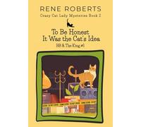 To Be Honest It Was the Cat's Idea: BB & the King #1