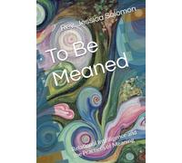 To Be Meaned: Relational Intelligence and the Practices of Meaning