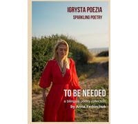 To Be Needed: Soft Feminine Poems on Love, Self-Reflection, and Emotional Healing (igrysta poezia)