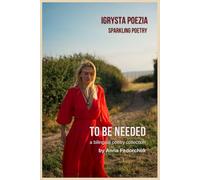 To Be Needed: Soft Feminine Poems on Love, Self-Reflection, and Emotional Healing (igrysta poezia)