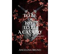 To Be or Not To Be, A Cavalry: A Dark Fantasy Series: Romance, Civil War, and Feuding Families (The Five Cavalries)