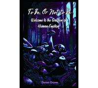 To Be, Or Not to Be:: Welcome to the Garden of Human Emotion