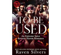 To be used: An extreme spice, reverse harem, polyamory perversion story