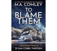 To Blame Them: A Lake District Thriller: 13 (DI Sam Cobbs)